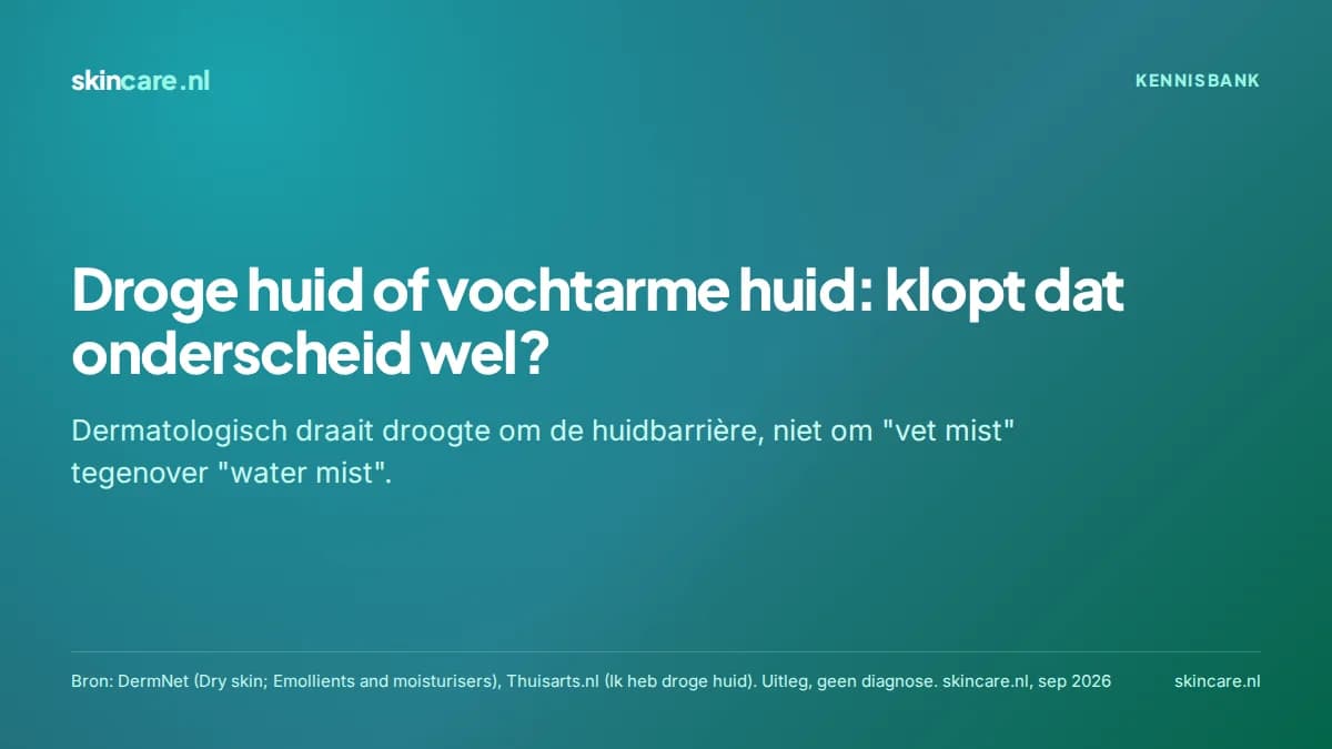 Droge huid of vochtarme huid: klopt dat onderscheid wel?